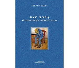 Być sobą. Autorefleksja terapeutyczna