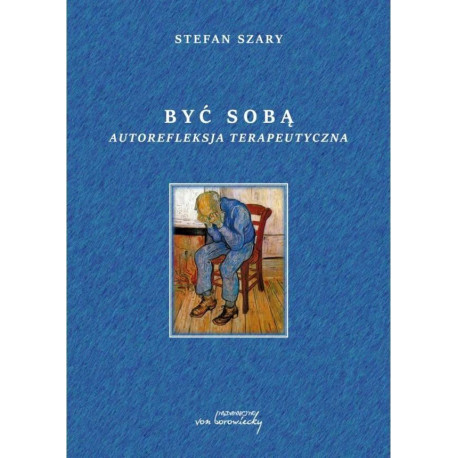 Być sobą. Autorefleksja terapeutyczna
