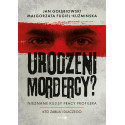 Urodzeni mordercy? Nieznane kulisy pracy profilera