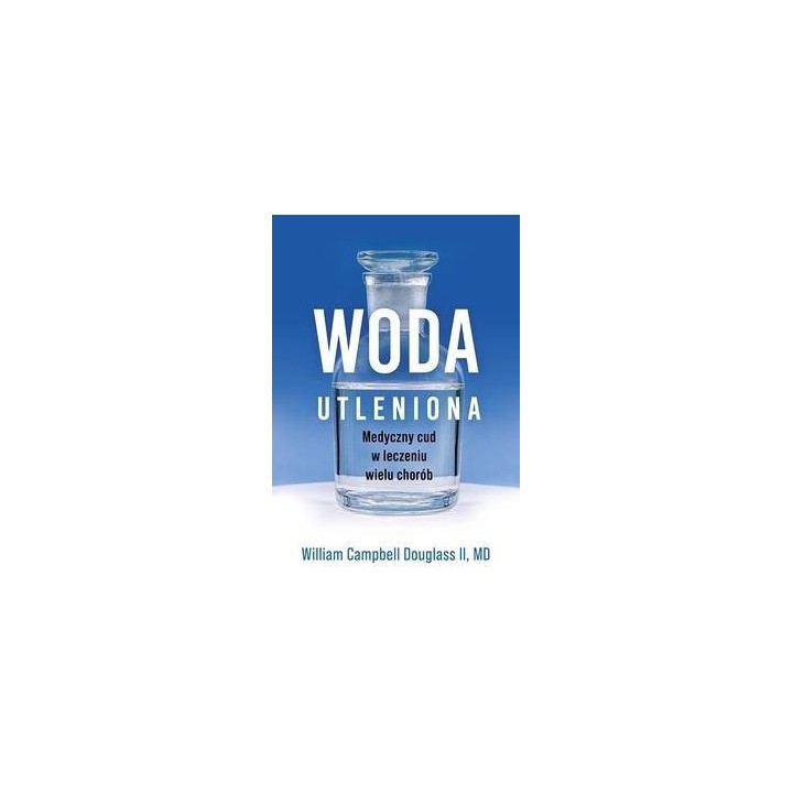 Woda utleniona - medyczny cud w leczeniu wielu...