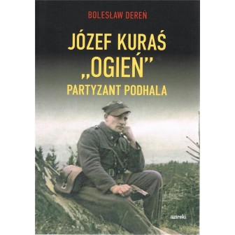 Józef Kurać "Ogień" Partyzant Podhala