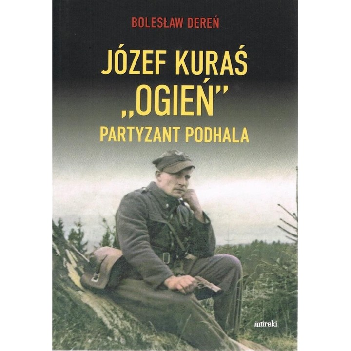 Józef Kurać "Ogień" Partyzant Podhala
