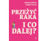 Przeżyć raka. I co dalej?