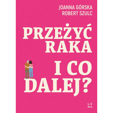 Przeżyć raka. I co dalej?