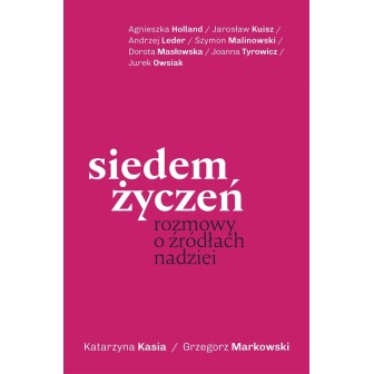 Siedem życzeń. Rozmowy o źródłach nadziei