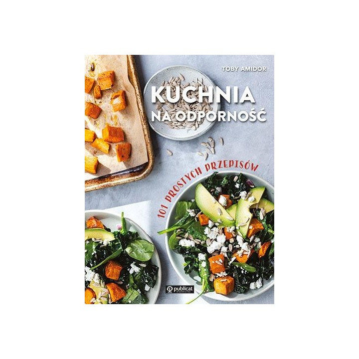 Kuchnia na odporność. 101 prostych przepisów