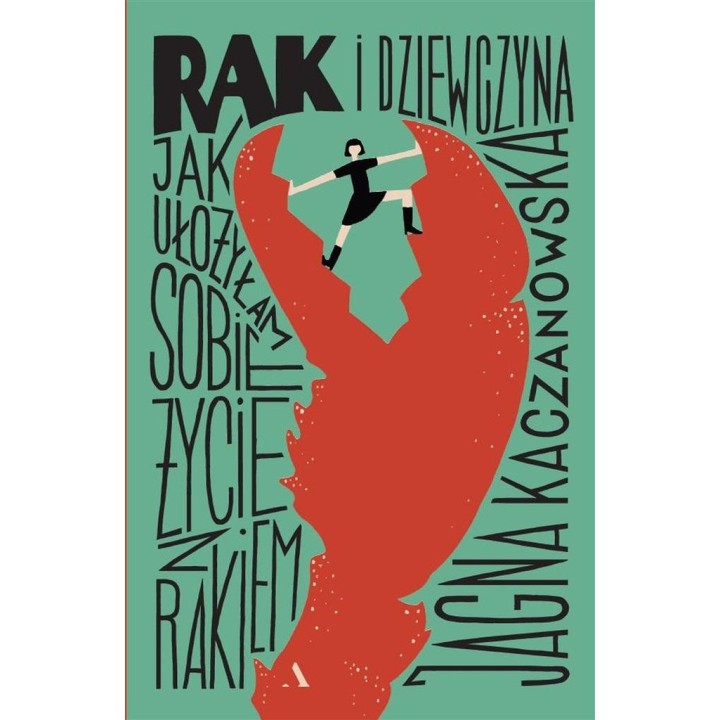Rak i dziewczyna Jak ułożyłam sobie życie z rakiem
