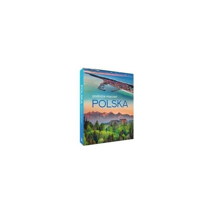Polska. Podróże marzeń