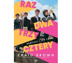 Raz, dwa, trzy, cztery Beatlesi i ich czas