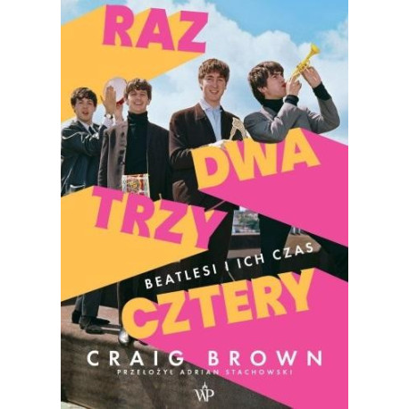 Raz, dwa, trzy, cztery Beatlesi i ich czas