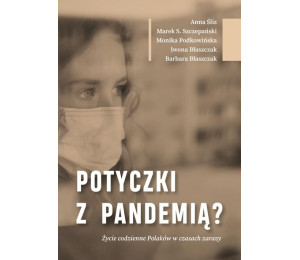 Potyczki z pandemią? Życie codzienne Polaków..