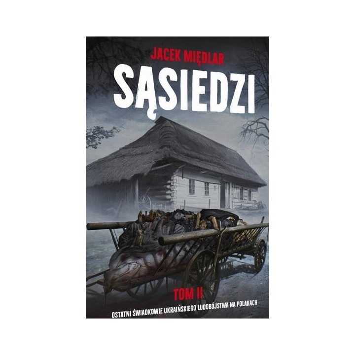 Sąsiedzi T.2 Ostatni Świadkowie ukraińskiego..