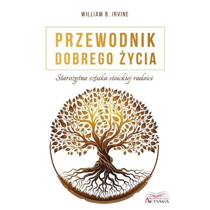 Przewodnik dobrego życia. Starożytna sztuka stoick