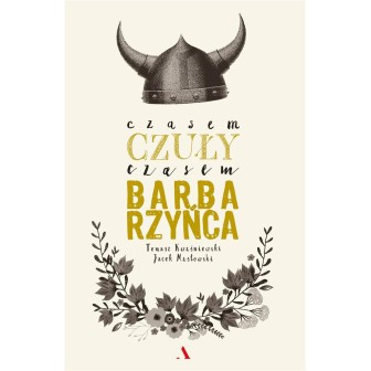 Czasem czuły, czasem barbarzyńca