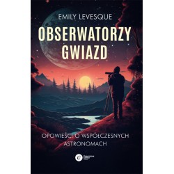 Obserwatorzy gwiazd. Opowieści o współczesnych...