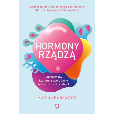 Hormony rządzą. Jak hormony kształtują twoje życie