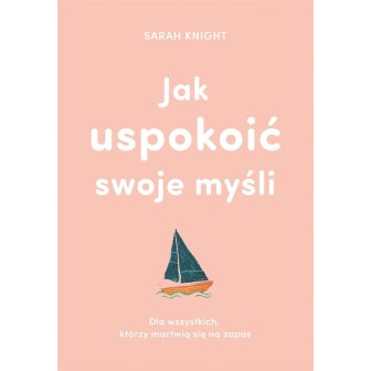 Jak uspokoić swoje myśli