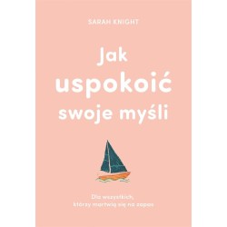 Jak uspokoić swoje myśli