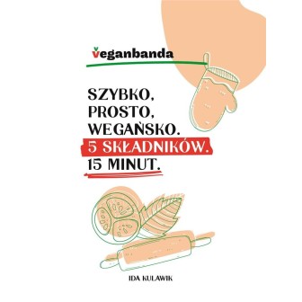Szybko, prosto, wegańsko. 5 składników. 15 minut