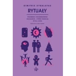 Rytuały. Pozornie bezsensowne czynności,...