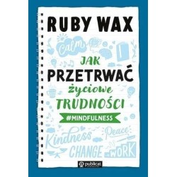 Jak przetrwać życiowe trudności mindfulness