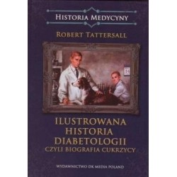 Ilustrowana historia diabetologii, czyli biografia