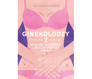 Ginekolodzy 2. Kolejne tajemnice i jeszcze...