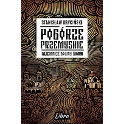 Pogórze Przemyskie Tajemnice doliny Wiaru