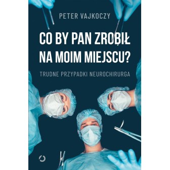 Co by pan zrobił na moim miejscu?