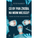 Co by pan zrobił na moim miejscu?