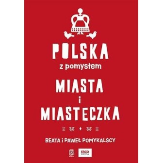 Polska z pomysłem. Miasta i miasteczka