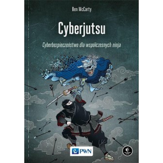 Cyberjutsu. Cyberbezpieczeństwo dla...