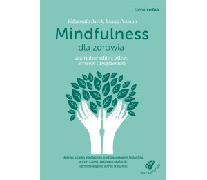 Mindfulness dla zdrowia. Jak radzić sobie z bólem