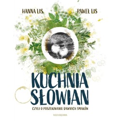 Kuchnia Słowian, czyli o poszukiwaniu dawnych..