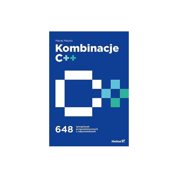 Kombinacje C++. 648 łamigłówek programistycznych..