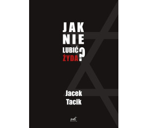 Jak nie lubić Żyda?
