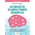 Jak uwolnić się od kompulsywnego objadania się