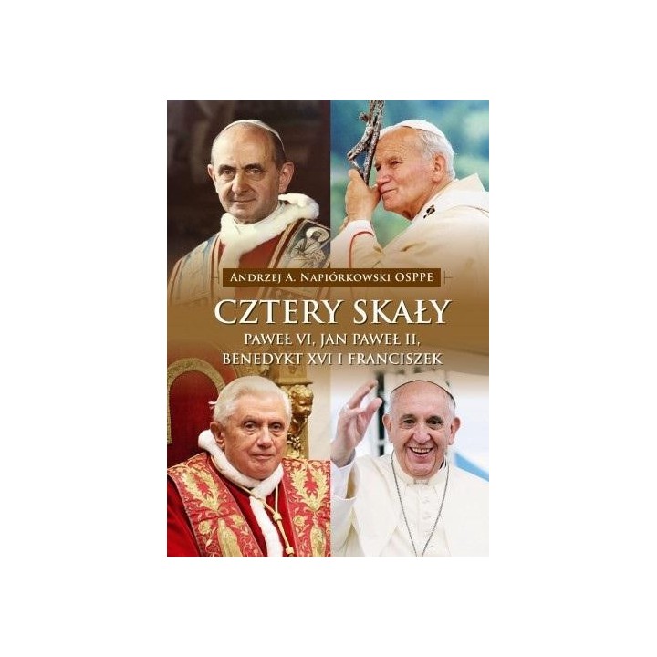 Cztery skały. Paweł VI, Jan Paweł II, Benedykt XVI