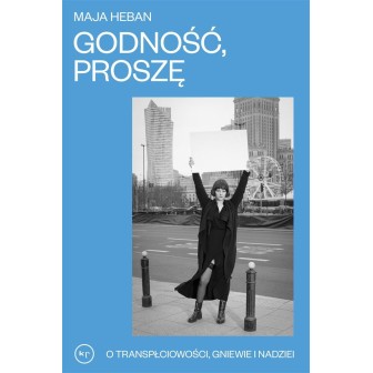 Godność proszę. O transpłciowości, gniewie..
