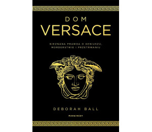 Dom Versace. Nieznana prawda o geniuszu..