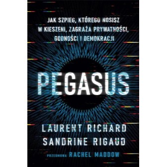 Pegasus. Jak szpieg, którego nosisz w kieszeni,...