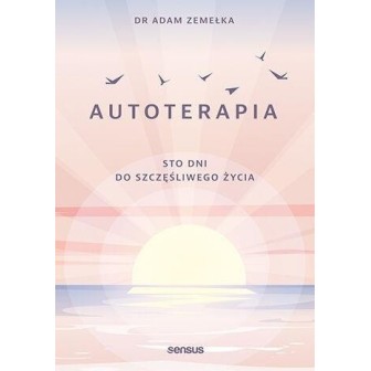 Autoterapia. Sto dni do szczęśliwego życia