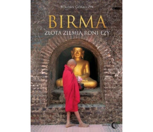 Birma. Złota ziemia roni łzy