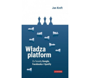 Władza platform Za fasadą Google, Facebooka...