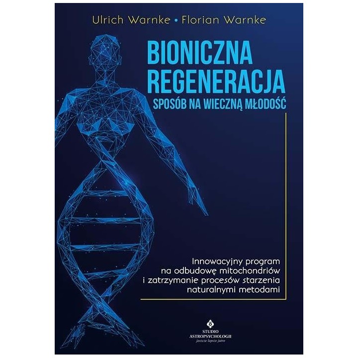Bioniczna regeneracja - sposób na wieczną młodość
