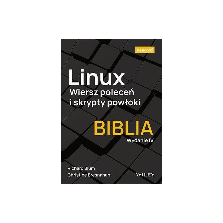 Linux. Wiersz poleceń i skrypty powłoki.Biblia w.4