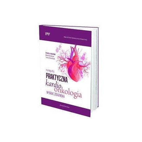 Praktyczna Kardioonkologia Wybrane Zagadnienia