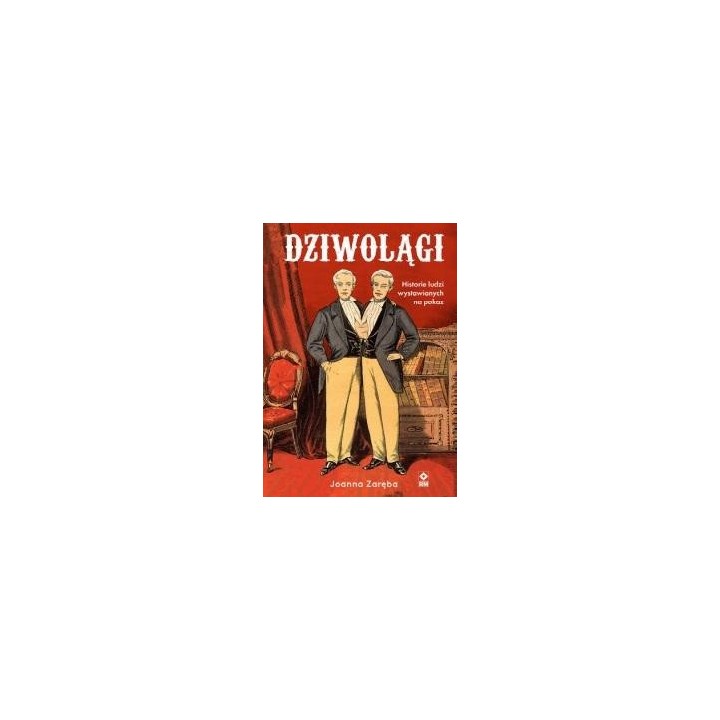Dziwolągi Historie ludzi wystawianych na pokaz