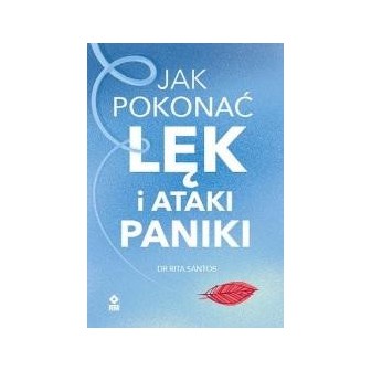 Jak pokonać lęk i ataki paniki