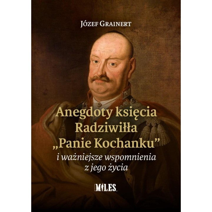 Anegdoty księcia Radziwiłła. "Panie Kochanku"...